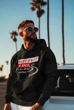 Unisex Drift Is Not a Race Hoodie